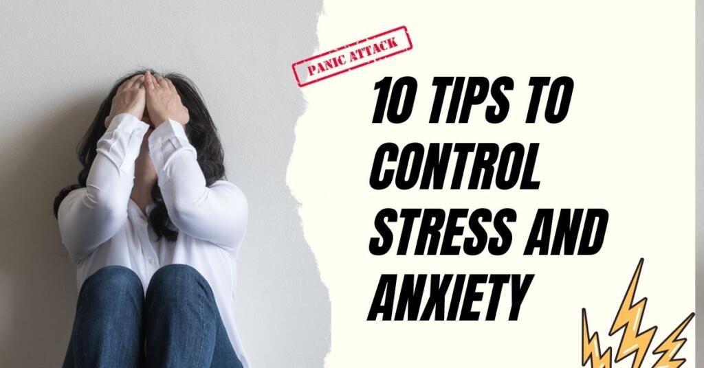 10 Tips to control Stress And Anxiety